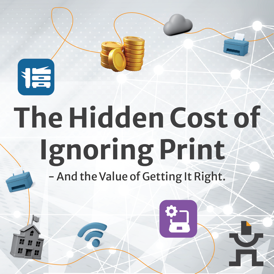 The Hidden Cost of Ignoring Print – And the Value of Getting It Right.